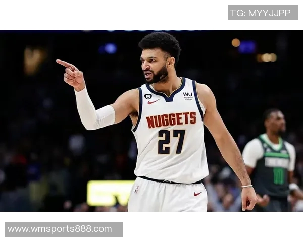 掘金队最新2K能力值调整穆雷提升至88卡约突破80大关斯潘塞琼斯大幅提升至84