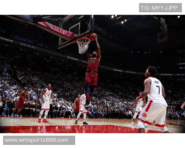 詹姆斯对阵猛龙战绩辉煌自2019年3月以来在多伦多保持不败